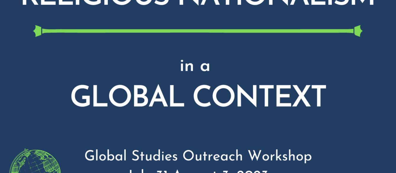 Religious Nationalism in a Global Context: Global Studies Outreach WOrkshop, July 31-August 3, 2023